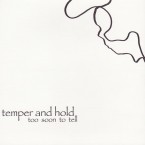 too soon to tell / temper and hold (CD)