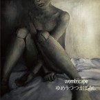 ゆめうつつまぼろし / wombscape (CD)