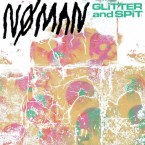 NØ MAN - "Glitter and Spit" (CD)
