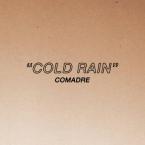 Cold Rain / Comadre (7”)