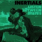 INERTIALS - "Listen Between States" (LP)