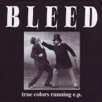 [SALE] True Colors Running E.P. / Bleed (7")